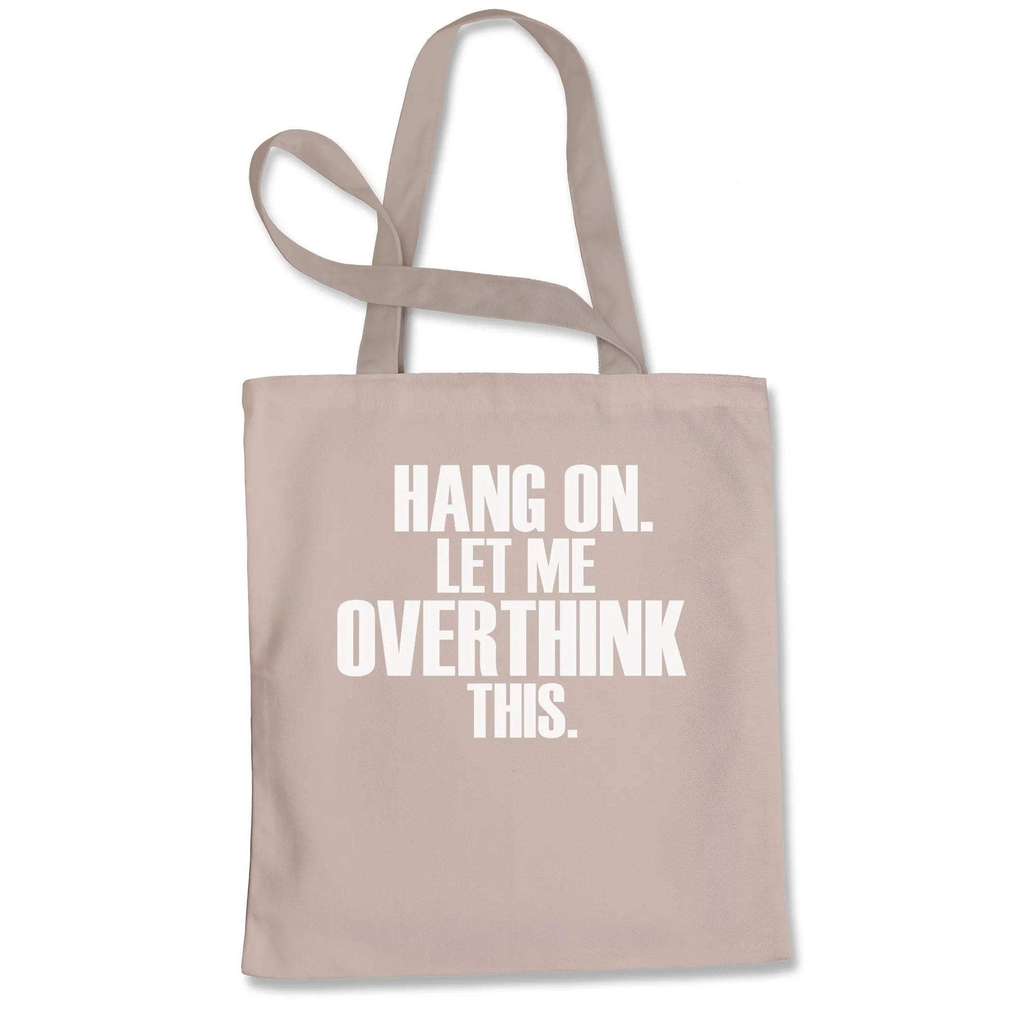 Hold on let me overthink this funny Tote Bag