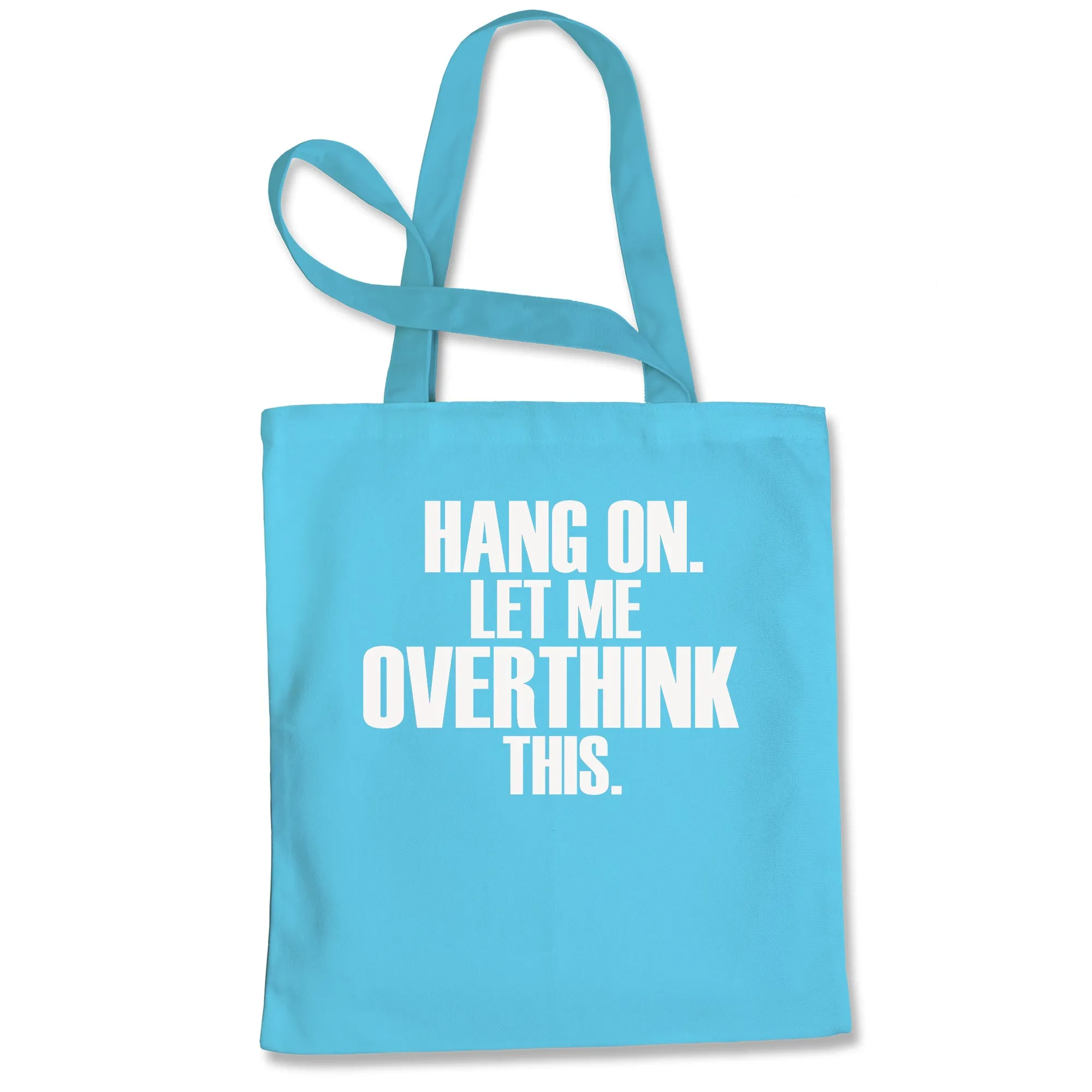 Hold on let me overthink this funny Tote Bag
